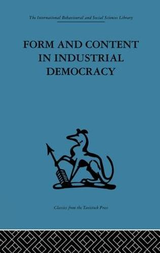 Form and Content in Industrial Democracy: Some experiences from Norway and other European countries (Paperback)