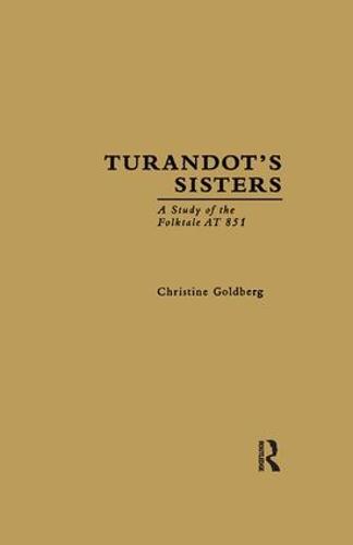 Turandot's Sisters: A Study of the Folktale AT 851 - Routledge Library Editions: Folklore (Paperback)
