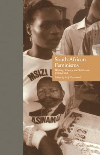South African Feminisms: Writing, Theory, and Criticism,l990-l994 (Paperback)