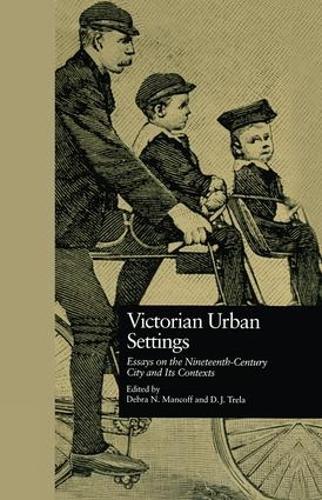 Victorian Urban Settings: Essays on the Nineteenth-Century City and Its Contexts (Paperback)