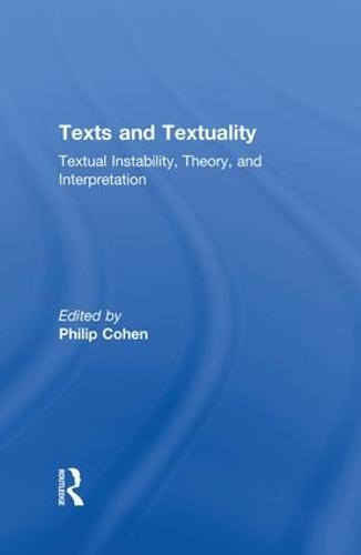Texts and Textuality: Textual Instability, Theory, and Interpretation (Paperback)