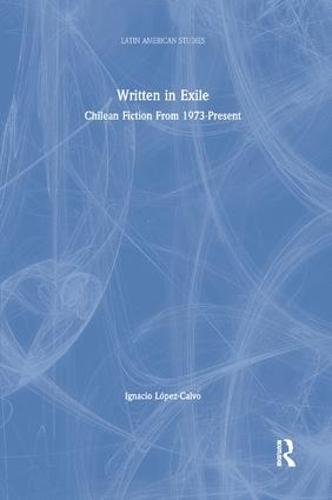 Written in Exile: Chilean Fiction From 1973-Present (Paperback)
