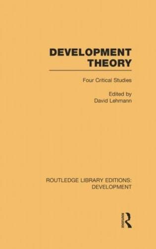 Development Theory: Four Critical Studies - Routledge Library Editions: Development (Paperback)