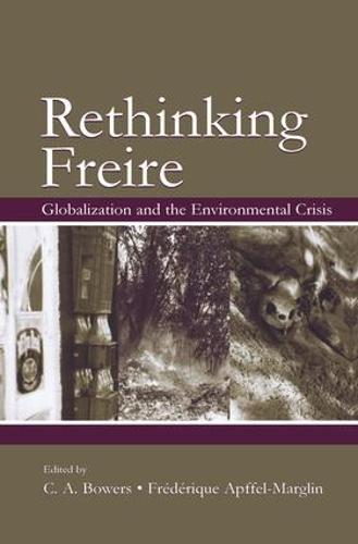 Re-Thinking Freire: Globalization and the Environmental Crisis (Paperback)