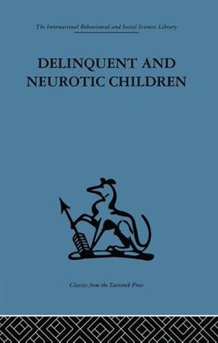 Delinquent and Neurotic Children: A comparative study (Paperback)