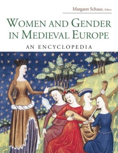 Women and Gender in Medieval Europe: An Encyclopedia - Routledge Encyclopedias of the Middle Ages (Paperback)