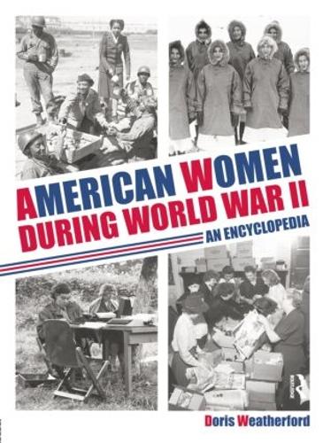 American Women during World War II: An Encyclopedia (Paperback)