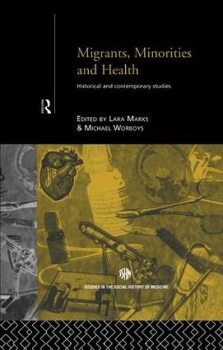 Migrants, Minorities & Health: Historical and Contemporary Studies (Paperback)