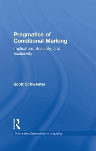 Pragmatics of Conditional Marking: Implicature, Scalarity, and Exclusivity (Paperback)
