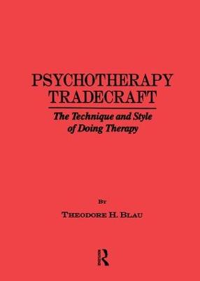 Psychotherapy Tradecraft: The Technique And Style Of Doing: The Technique & Style Of Doing Therapy (Paperback)