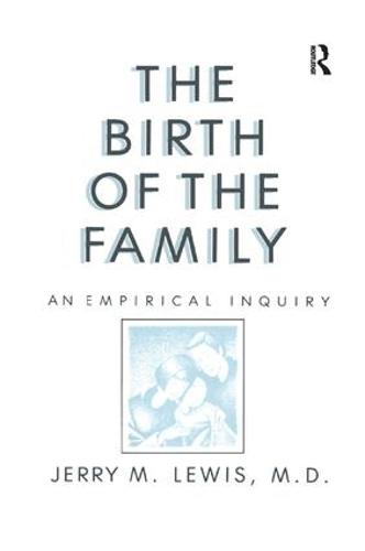 The Birth Of The Family: An Empirical Enquiry (Paperback)