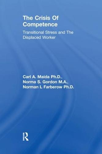 The Crisis Of Competence: Transitional Stress and The Displaced Worker (Paperback)