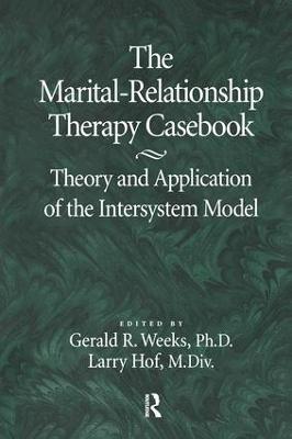The Marital-Relationship Therapy Casebook: Theory & Application Of The Intersystem Model (Paperback)