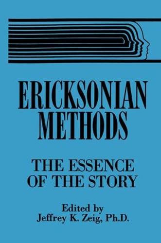 Ericksonian Methods: The Essence Of The Story (Paperback)