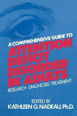 A Comprehensive Guide To Attention Deficit Disorder In Adults: Research, Diagnosis and Treatment (Paperback)