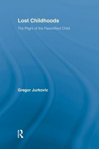 Lost Childhoods: The Plight Of The Parentified Child (Paperback)