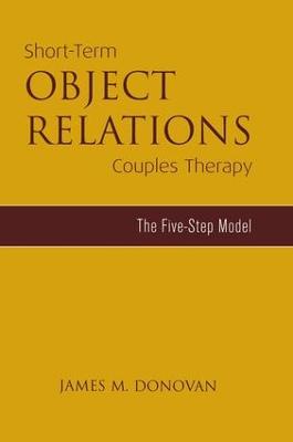 Short-Term Object Relations Couples Therapy: The Five-Step Model (Paperback)