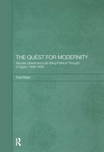 The Quest for Modernity: Secular Liberal and Left-wing Political Thought in Egypt, 1945-1958 (Paperback)