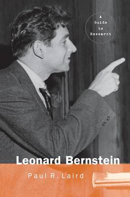 Leonard Bernstein: A Guide to Research - Routledge Music Bibliographies (Paperback)