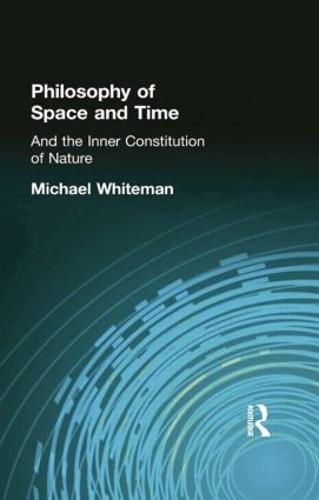 Philosophy of Space and Time: And the Inner Constitution of Nature (Paperback)
