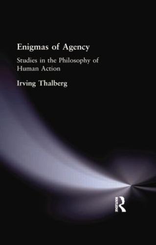 Enigmas of Agency: Studies in the Philosophy of Human Action (Paperback)
