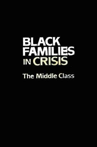 Black Families In Crisis: The Middle Class (Paperback)