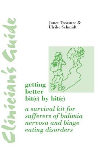 Clinician's Guide: Getting Better Bit(e) by Bit(e): A Survival Kit for Sufferers of Bulimia Nervosa and Binge Eating Disorders (Paperback)