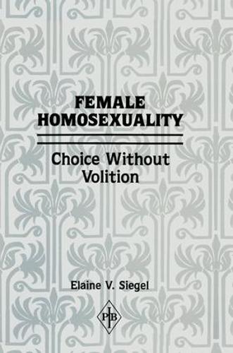 Female Homosexuality: Choice Without Volition (Paperback)