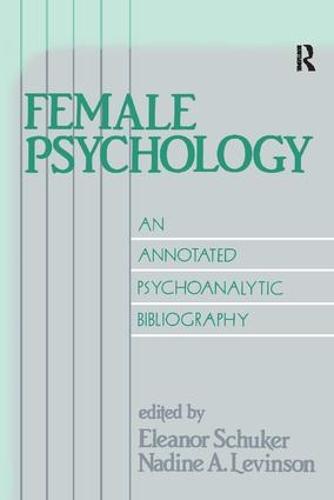 Female Psychology: An Annotated Psychoanalytic Bibliography (Paperback)