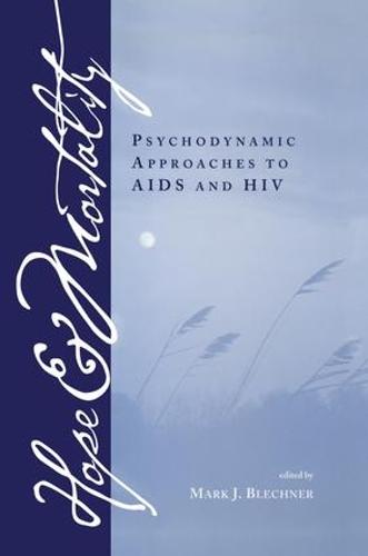 Hope and Mortality: Psychodynamic Approaches to AIDS and HIV (Paperback)