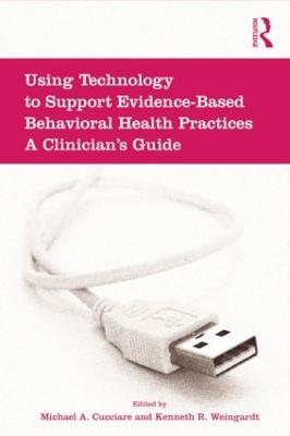 Using Technology to Support Evidence-Based Behavioral Health Practices: A Clinician's Guide (Paperback)