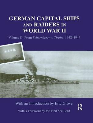 German Capital Ships and Raiders in World War II: Volume II: From Scharnhorst to Tirpitz, 1942-1944 (Paperback)