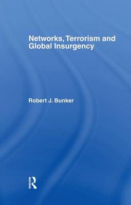 Networks, Terrorism and Global Insurgency (Paperback)