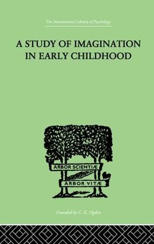 A Study of IMAGINATION IN EARLY CHILDHOOD: and its Function in Mental Development (Paperback)