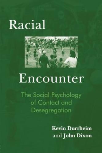 Racial Encounter: The Social Psychology of Contact and Desegregation (Paperback)