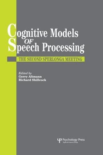 Cognitive Models Of Speech Processing: The Second Sperlonga Meeting (Paperback)