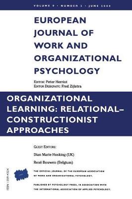 Organizational Learning: Relational-Constructionist Approaches: A Special Issue of the European Journal of Work and Organizational Psychology (Paperback)