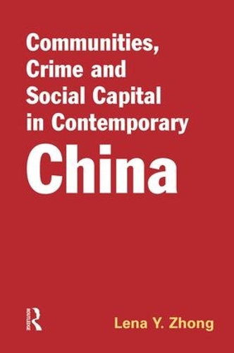 Communities, Crime and Social Capital in Contemporary China (Paperback)
