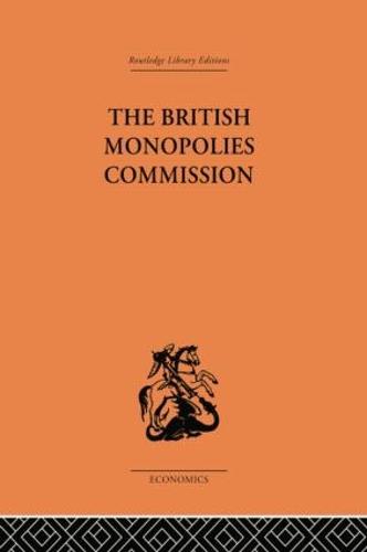 The British Monopolies Commission (Paperback)