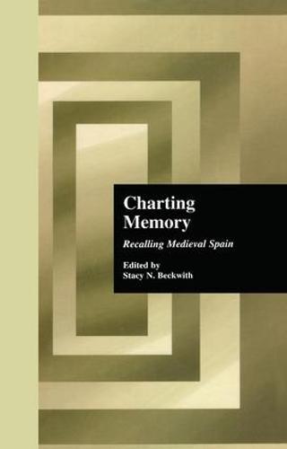 Charting Memory: Recalling Medieval Spain (Paperback)