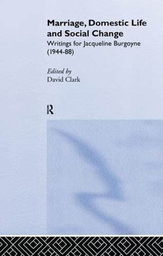 Marriage, Domestic Life and Social Change: Writings for Jacqueline Burgoyne, 1944-88 (Paperback)