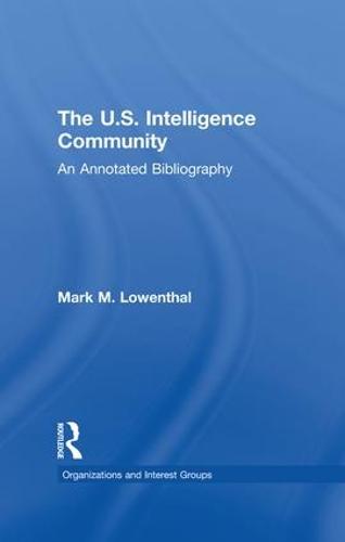 The U.S. Intelligence Community: An Annotated Bibliography (Paperback)