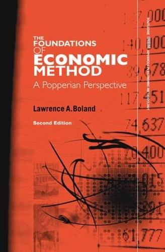 Foundations of Economic Method: A Popperian Perspective, 2nd Edition - Routledge INEM Advances in Economic Methodology (Paperback)