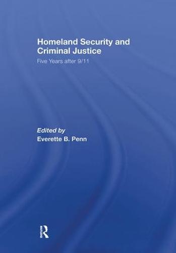 Homeland Security and Criminal Justice: Five Years After 9/11 (Paperback)