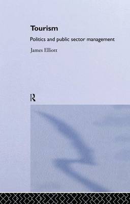 Tourism: Politics and Public Sector Management (Paperback)