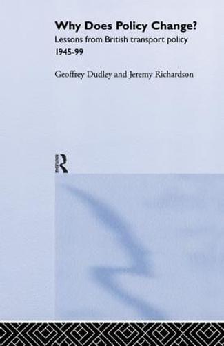 Why Does Policy Change?: Lessons from British Transport Policy 1945-99 (Paperback)