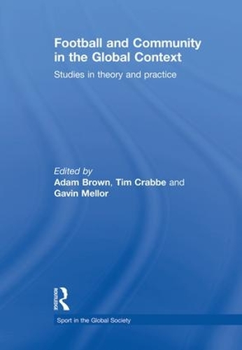 Football and Community in the Global Context: Studies in Theory and Practice (Paperback)