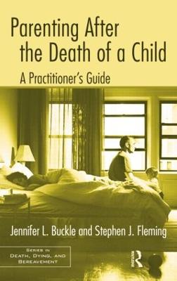 Parenting After the Death of a Child: A Practitioner's Guide - Series in Death, Dying, and Bereavement (Paperback)