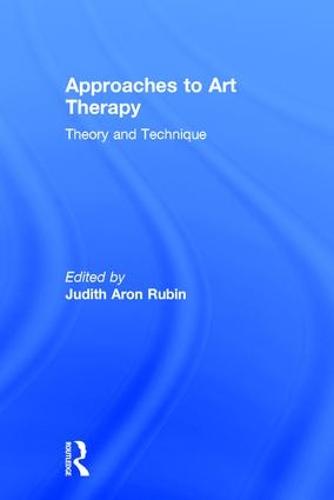 Approaches to Art Therapy: Theory and Technique (Hardback)