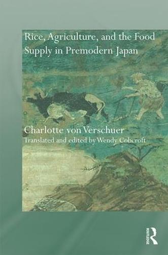 Rice, Agriculture, and the Food Supply in Premodern Japan - Needham Research Institute Series (Hardback)